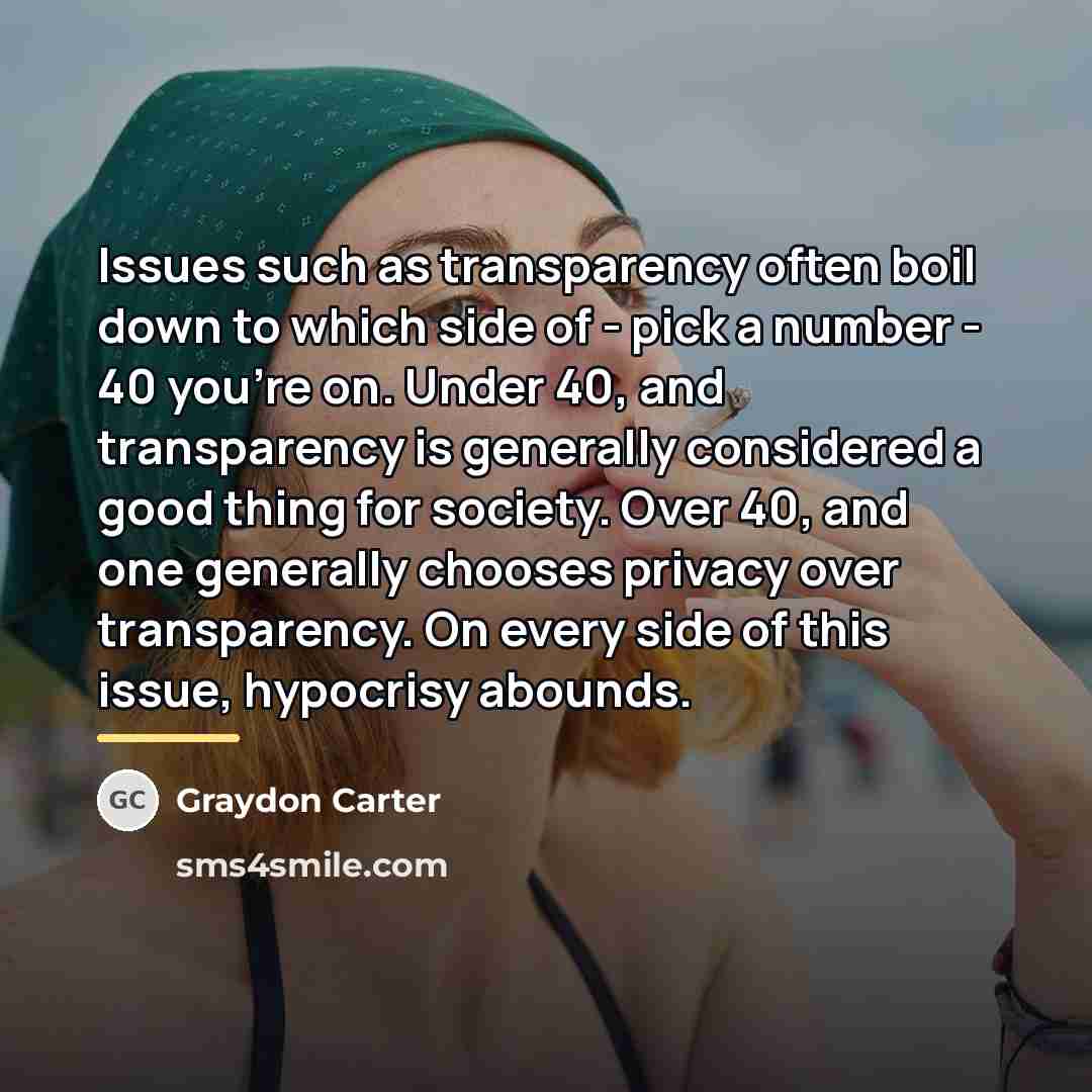 “Issues such as transparency often boil down to which side…” quote by Graydon Carter