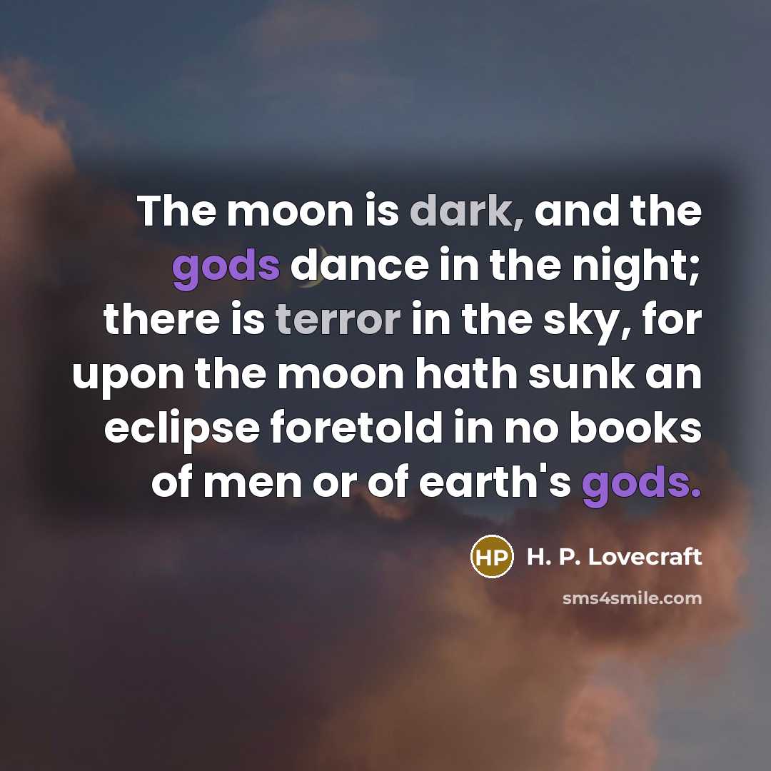 “The moon is dark, and the gods dance in the…” quote by H. P. Lovecraft