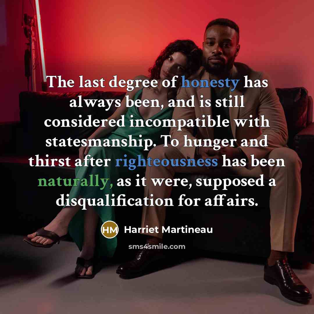 “The last degree of honesty has always been, and is…” quote by Harriet Martineau