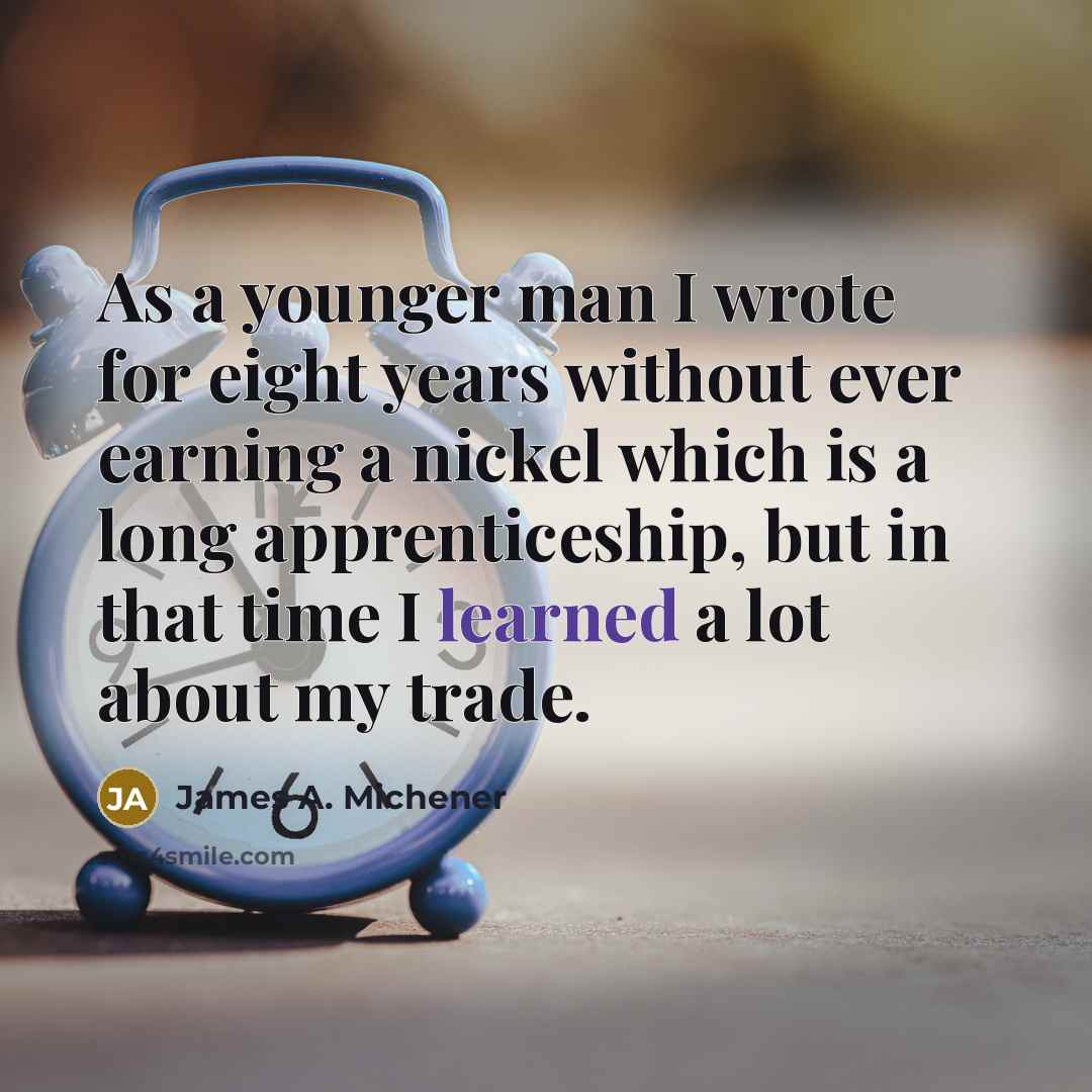 “As a younger man I wrote for eight years without…” quote by James A. Michener