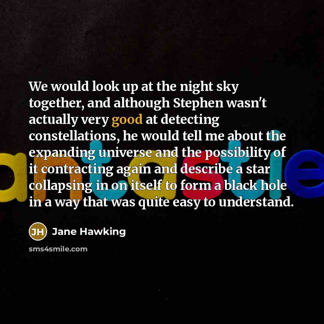 “We would look up at the night sky together, and…” quote by Jane Hawking