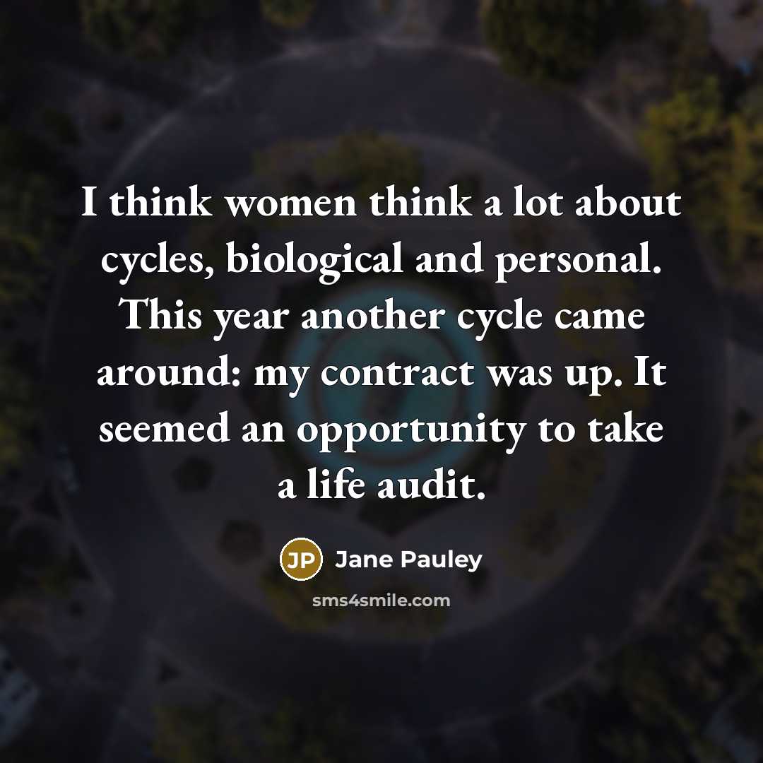 “I think women think a lot about cycles, biological and…” quote by Jane Pauley