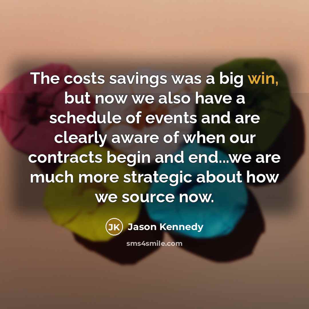 “The costs savings was a big win, but now we…” quote by Jason Kennedy