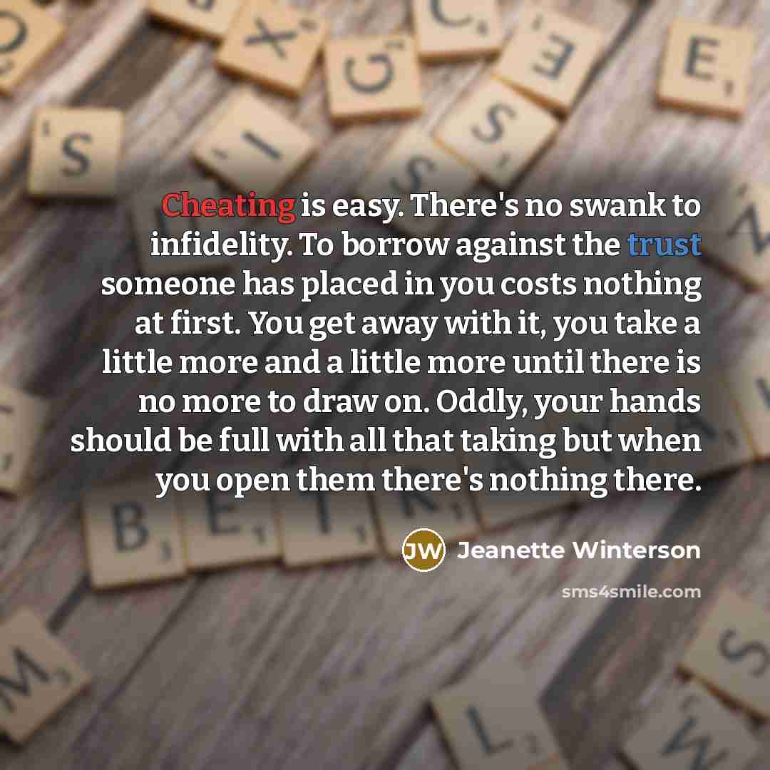 “Cheating is easy. There's no swank to infidelity. To borrow…” quote by Jeanette Winterson
