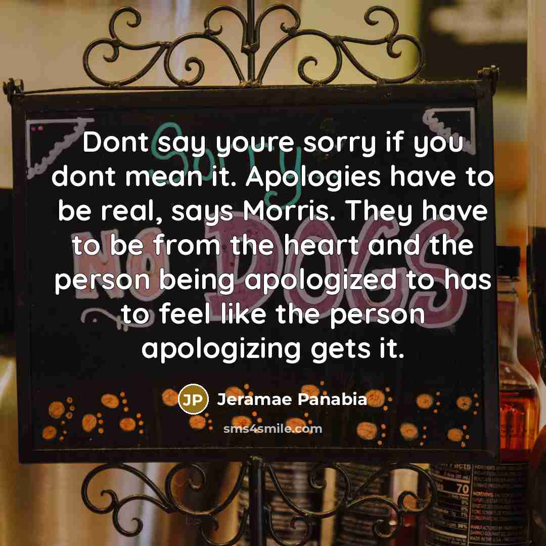 “Dont say youre sorry if you dont mean it. Apologies…” quote by Jeramae Panabia