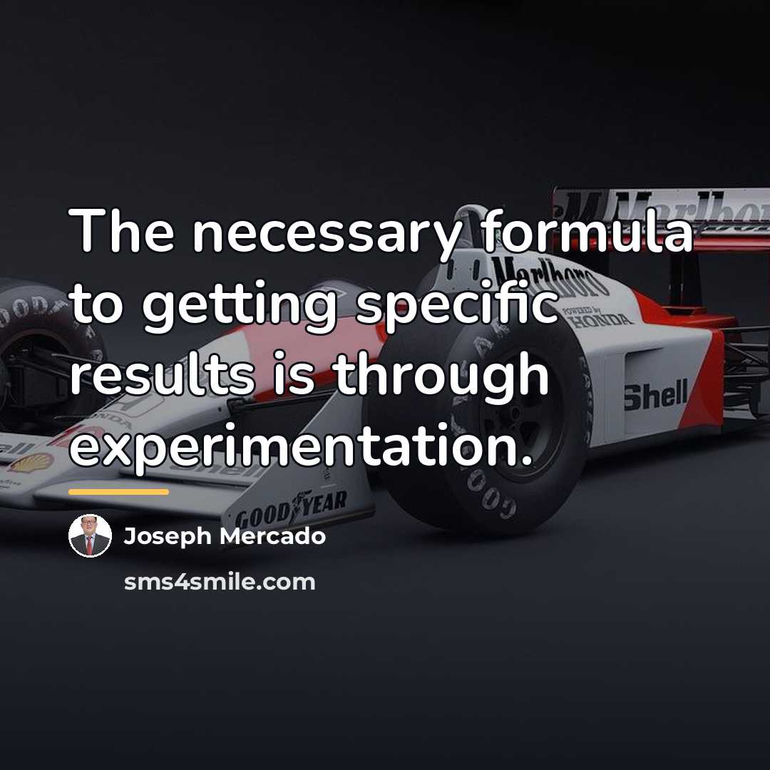 “The necessary formula to getting specific results is through experimentation.…” quote by Joseph Mercado