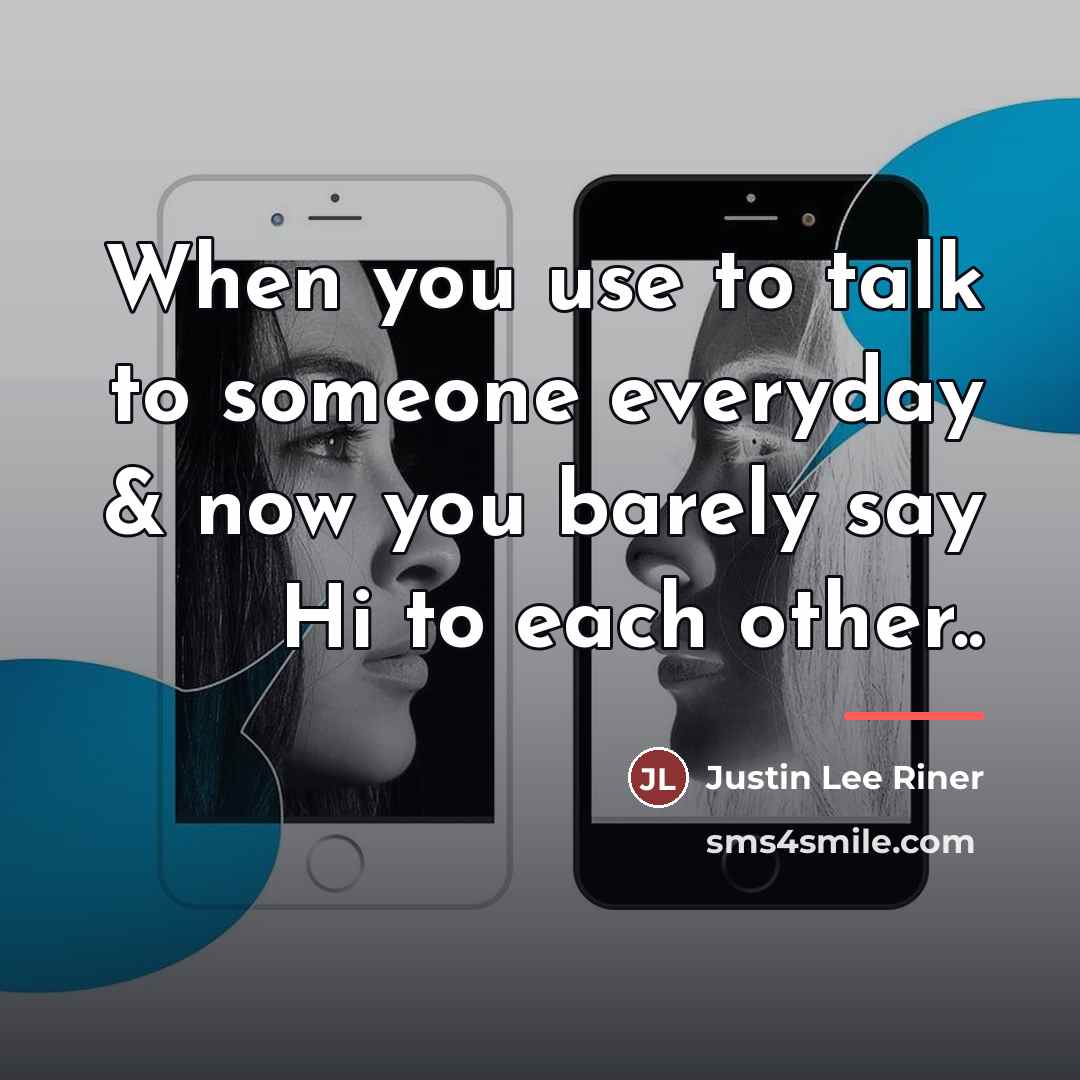 “When you use to talk to someone everyday & now…” quote by Justin Lee Riner