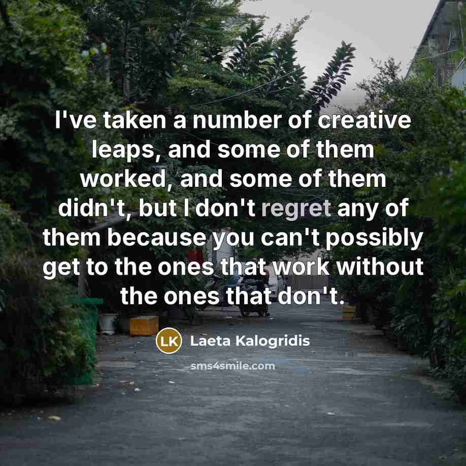 “I've taken a number of creative leaps, and some of…” quote by Laeta Kalogridis