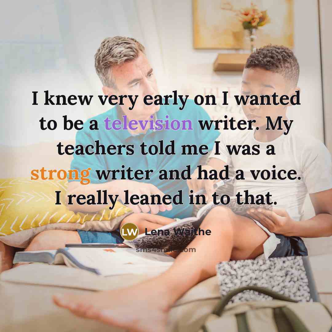 “I knew very early on I wanted to be a…” quote by Lena Waithe