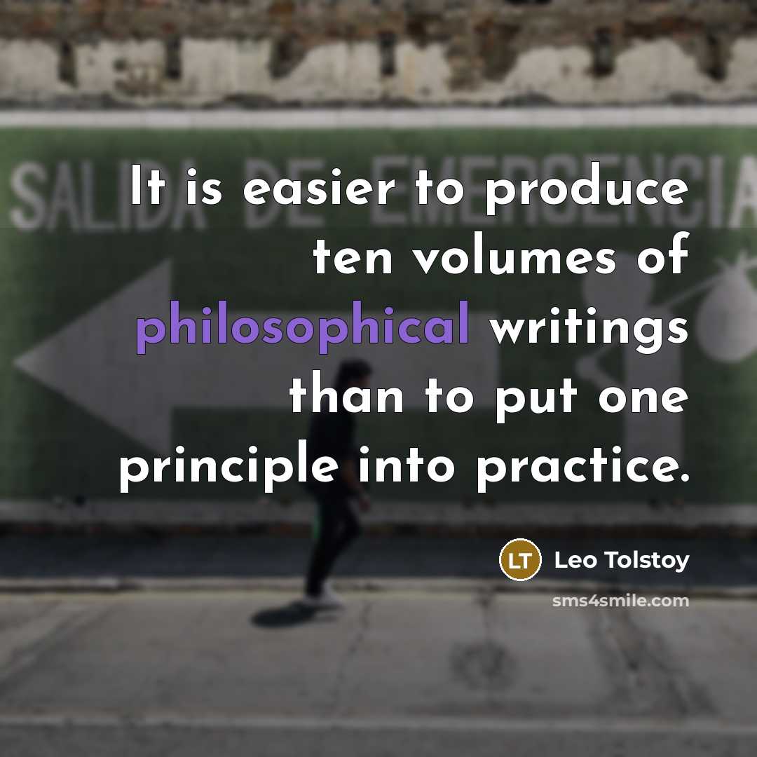 “It is easier to produce ten volumes of philosophical writings…” quote by Leo Tolstoy