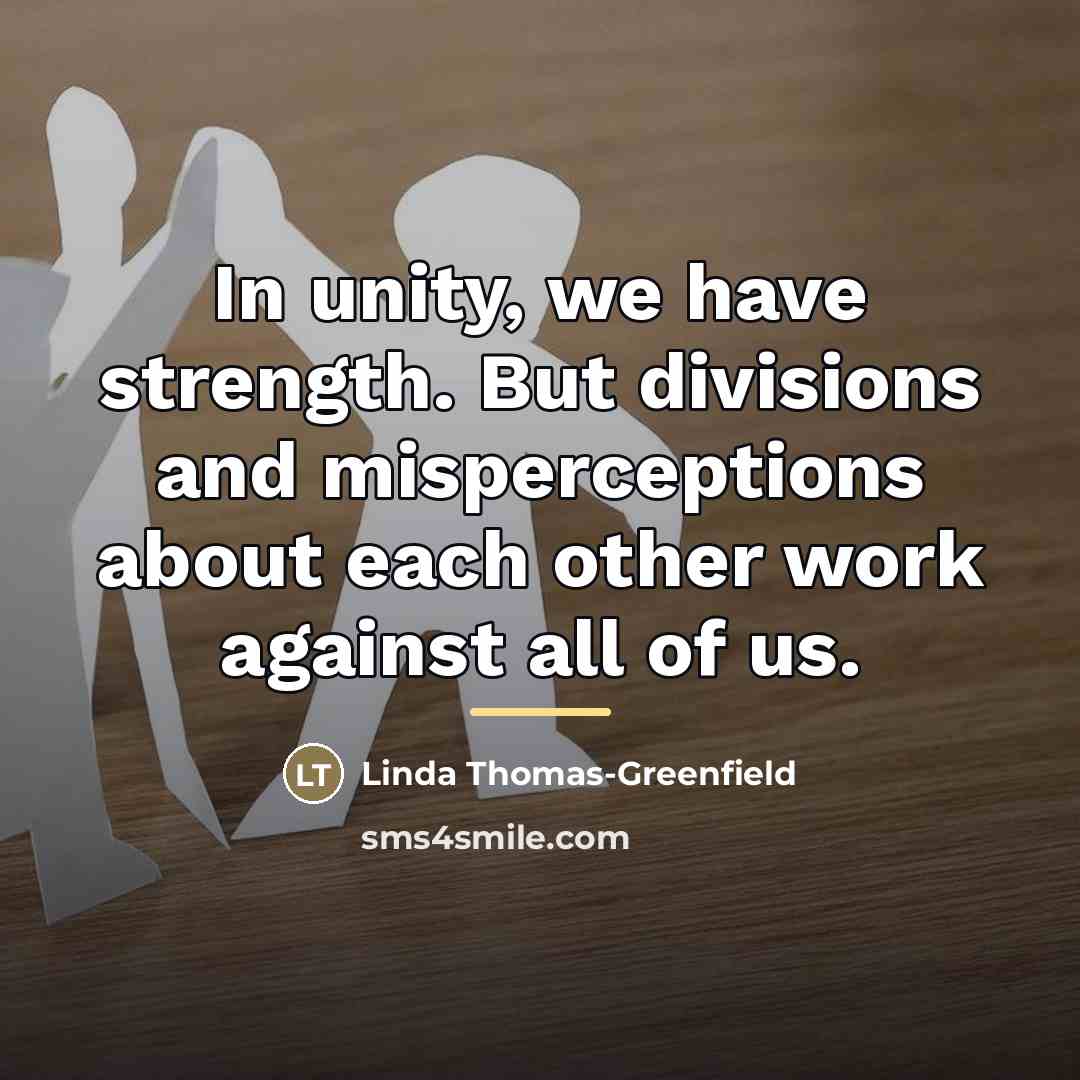 “In unity, we have strength. But divisions and misperceptions about…” quote by Linda Thomas-Greenfield