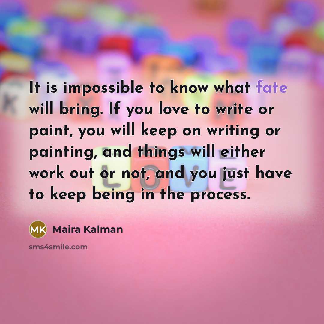 “It is impossible to know what fate will bring. If…” quote by Maira Kalman