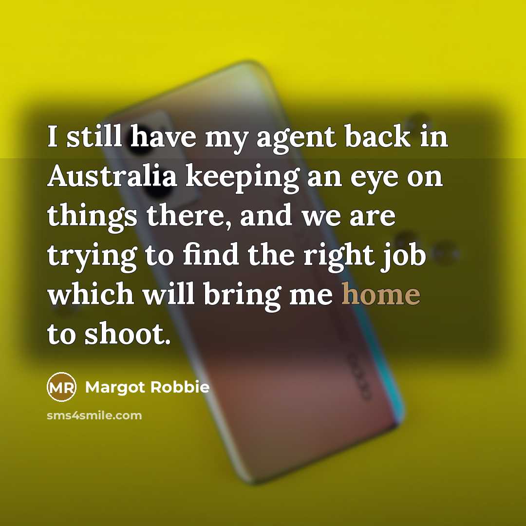 “I still have my agent back in Australia keeping an…” quote by Margot Robbie