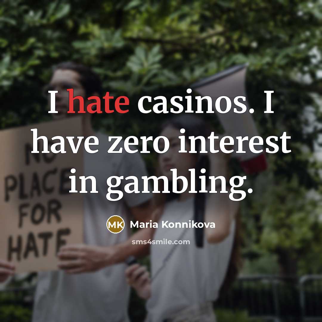 “I hate casinos. I have zero interest in gambling.…” quote by Maria Konnikova