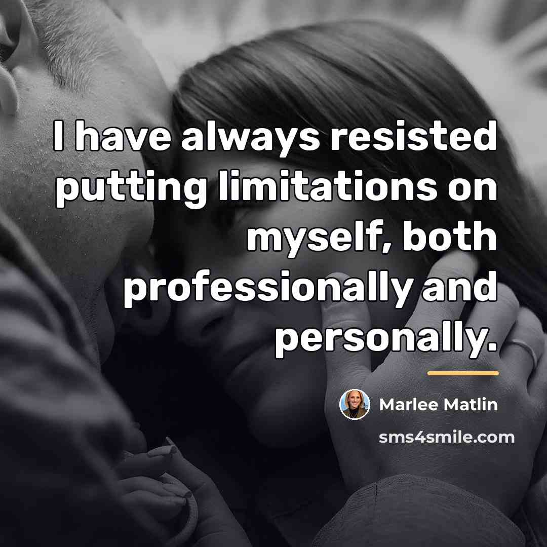 “I have always resisted putting limitations on myself, both professionally…” quote by Marlee Matlin