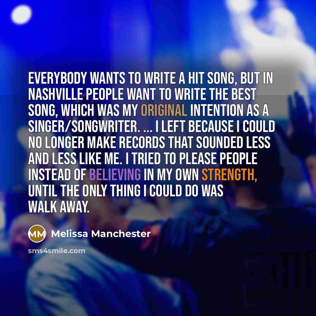 “Everybody wants to write a hit song, but in Nashville…” quote by Melissa Manchester