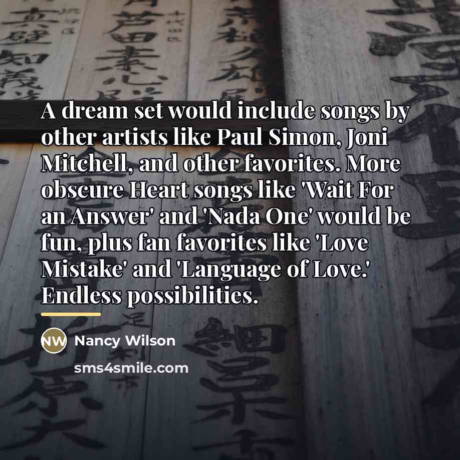 “A dream set would include songs by other artists like…” quote by Nancy Wilson