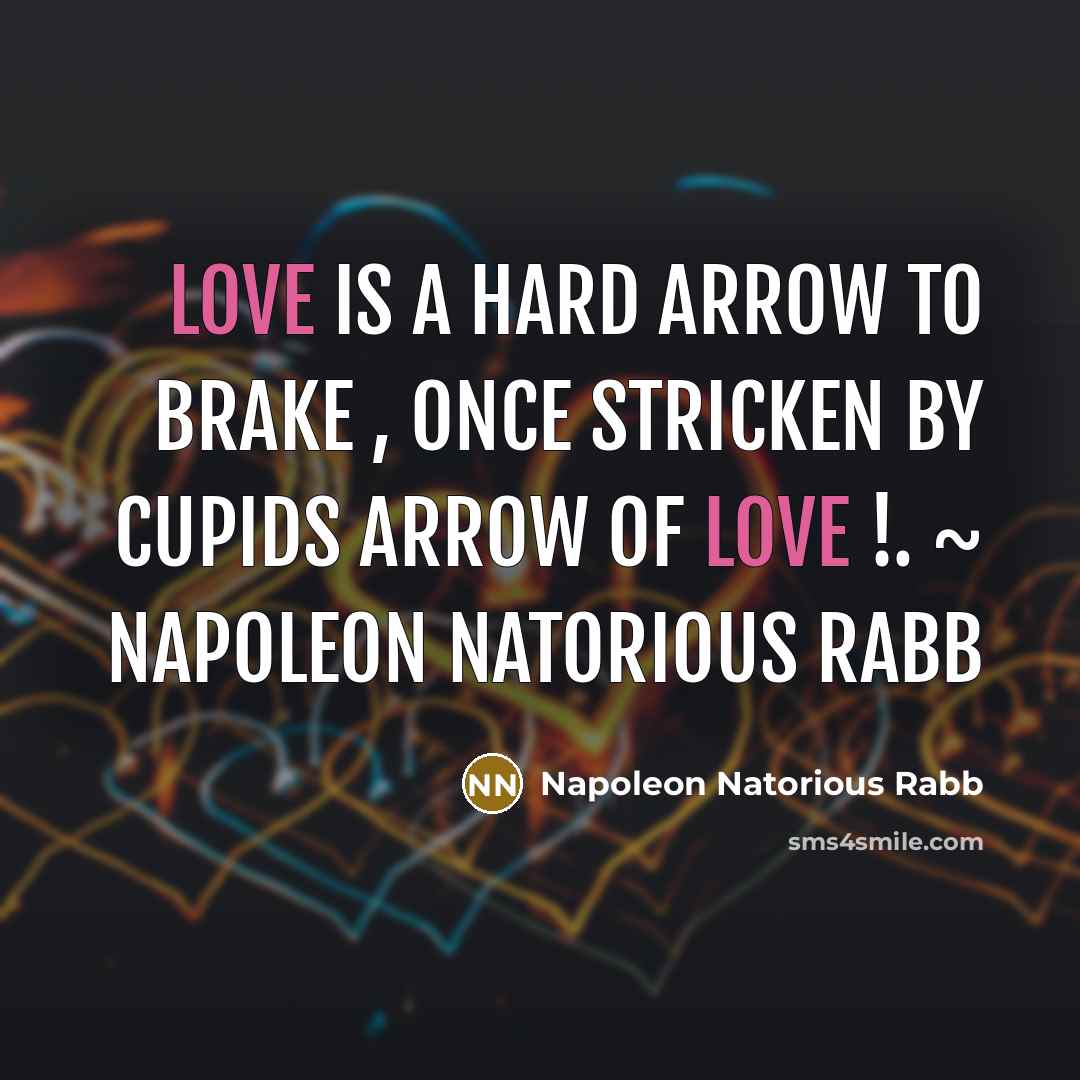 “Love is a hard arrow to brake , once stricken…” quote by Napoleon Natorious Rabb