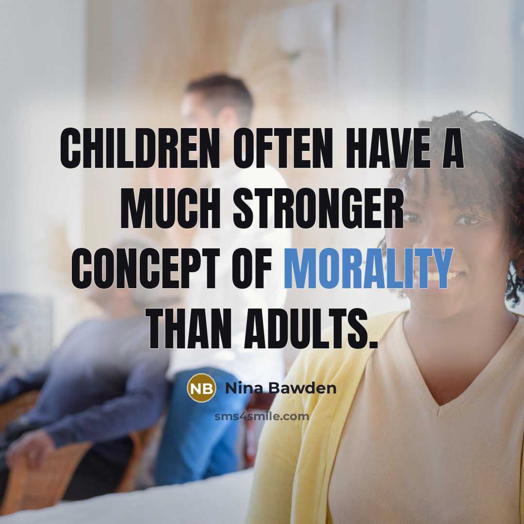 “Children often have a much stronger concept of morality than…” quote by Nina Bawden