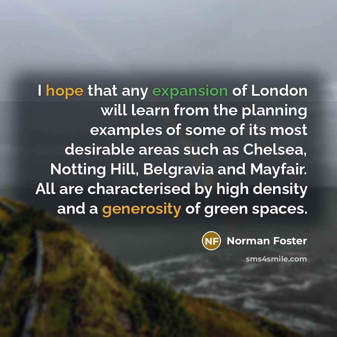 “I hope that any expansion of London will learn from…” quote by Norman Foster