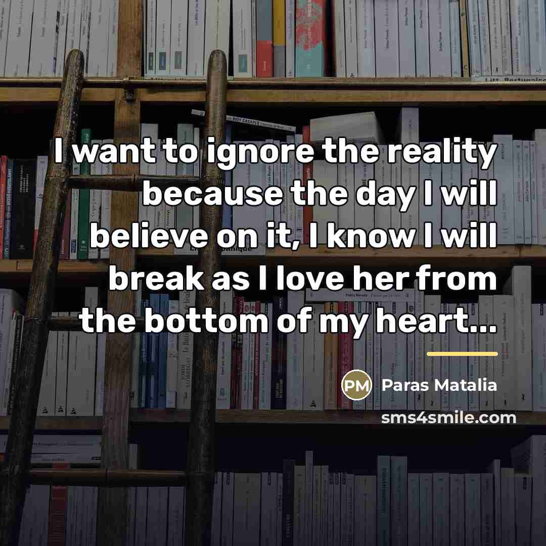 “I want to ignore the reality because the day I…” quote by Paras Matalia