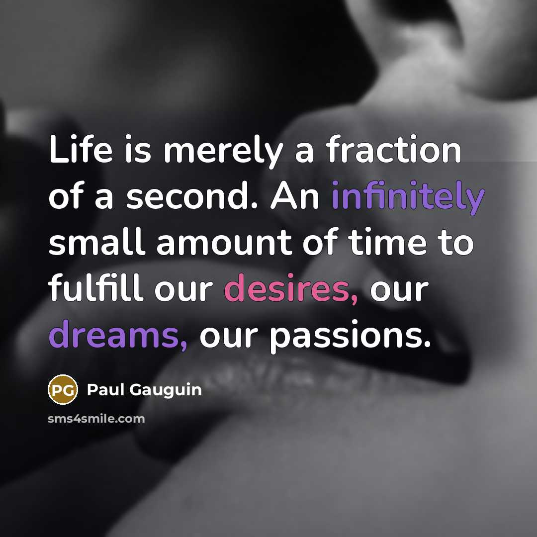 “Life is merely a fraction of a second. An infinitely…” quote by Paul Gauguin