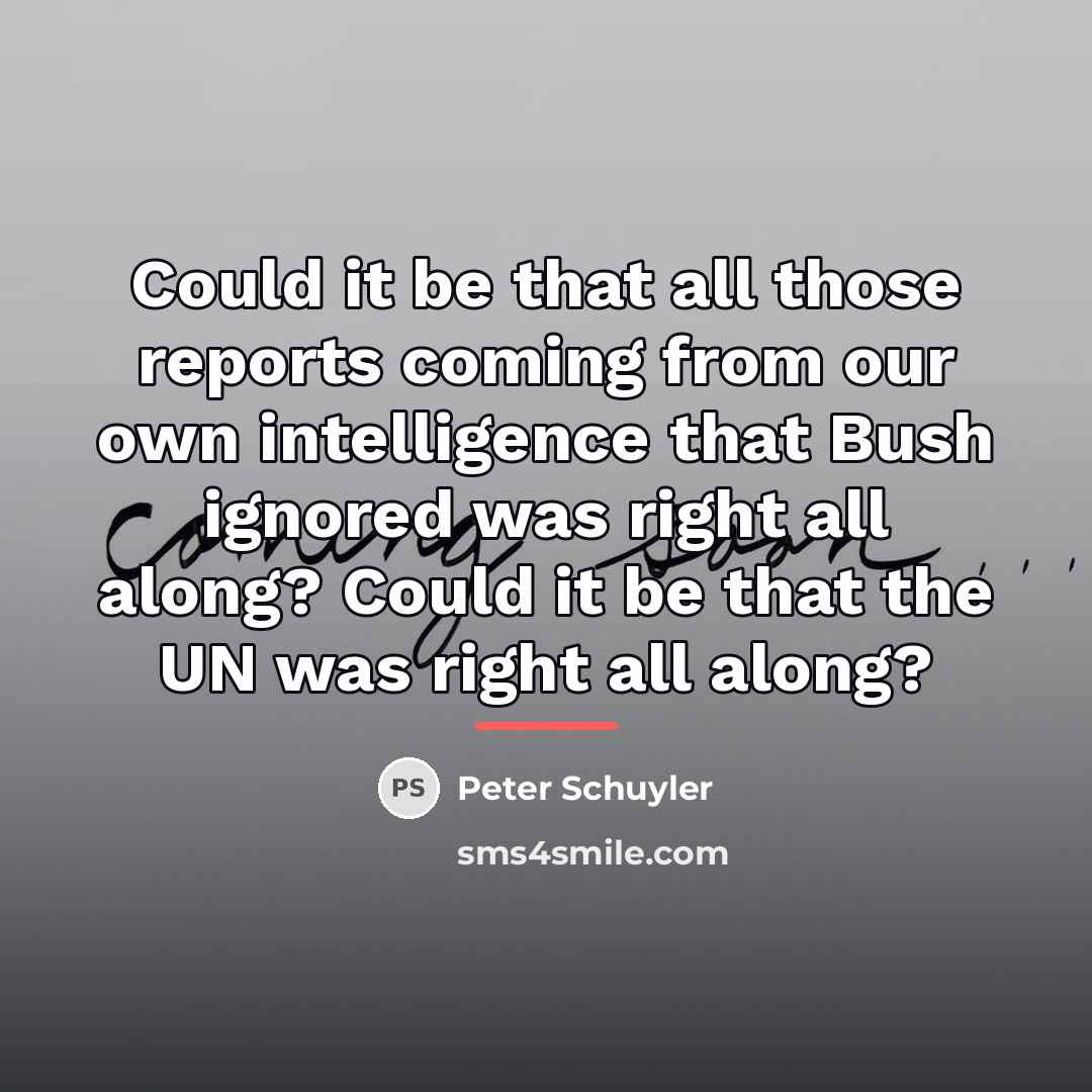 “Could it be that all those reports coming from our…” quote by Peter Schuyler
