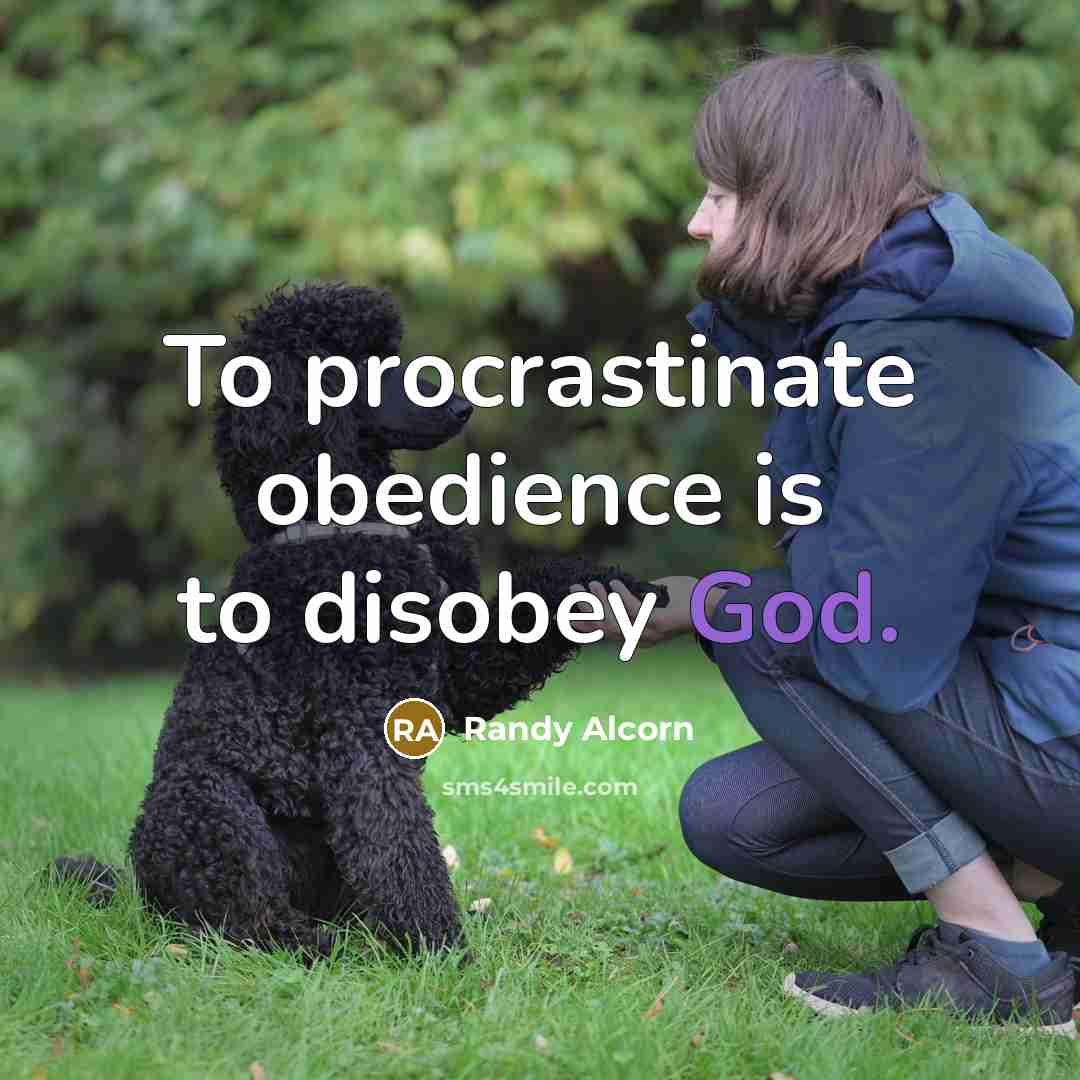“To procrastinate obedience is to disobey God.…” quote by Randy Alcorn