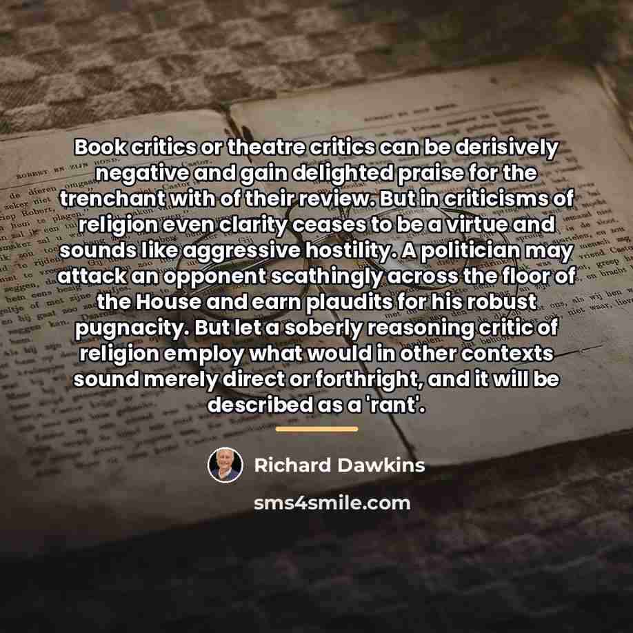 “Book critics or theatre critics can be derisively negative and…” quote by Richard Dawkins