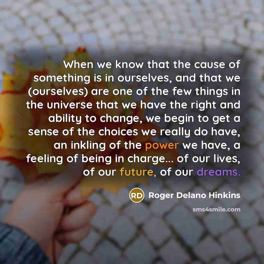 “When we know that the cause of something is in…” quote by Roger Delano Hinkins