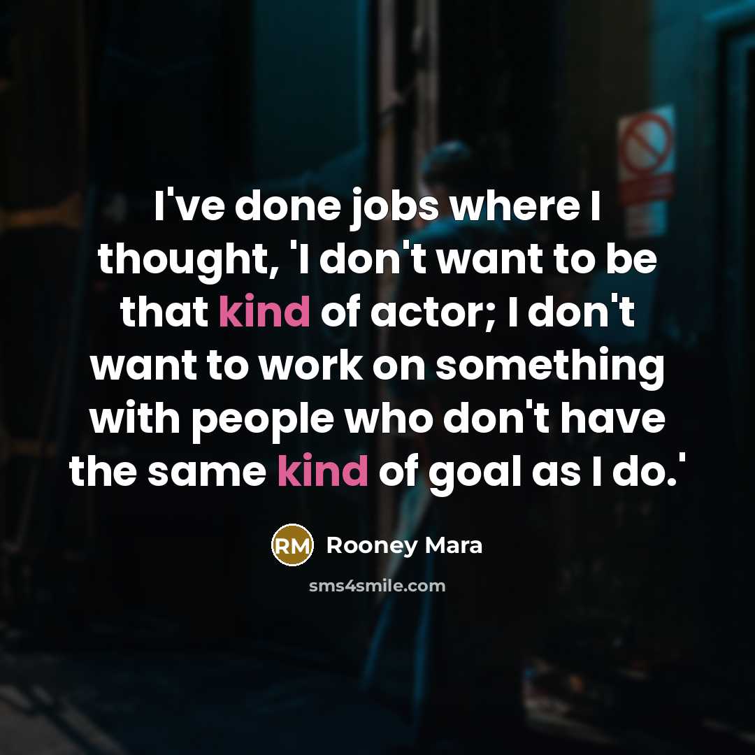 “I've done jobs where I thought, 'I don't want to…” quote by Rooney Mara