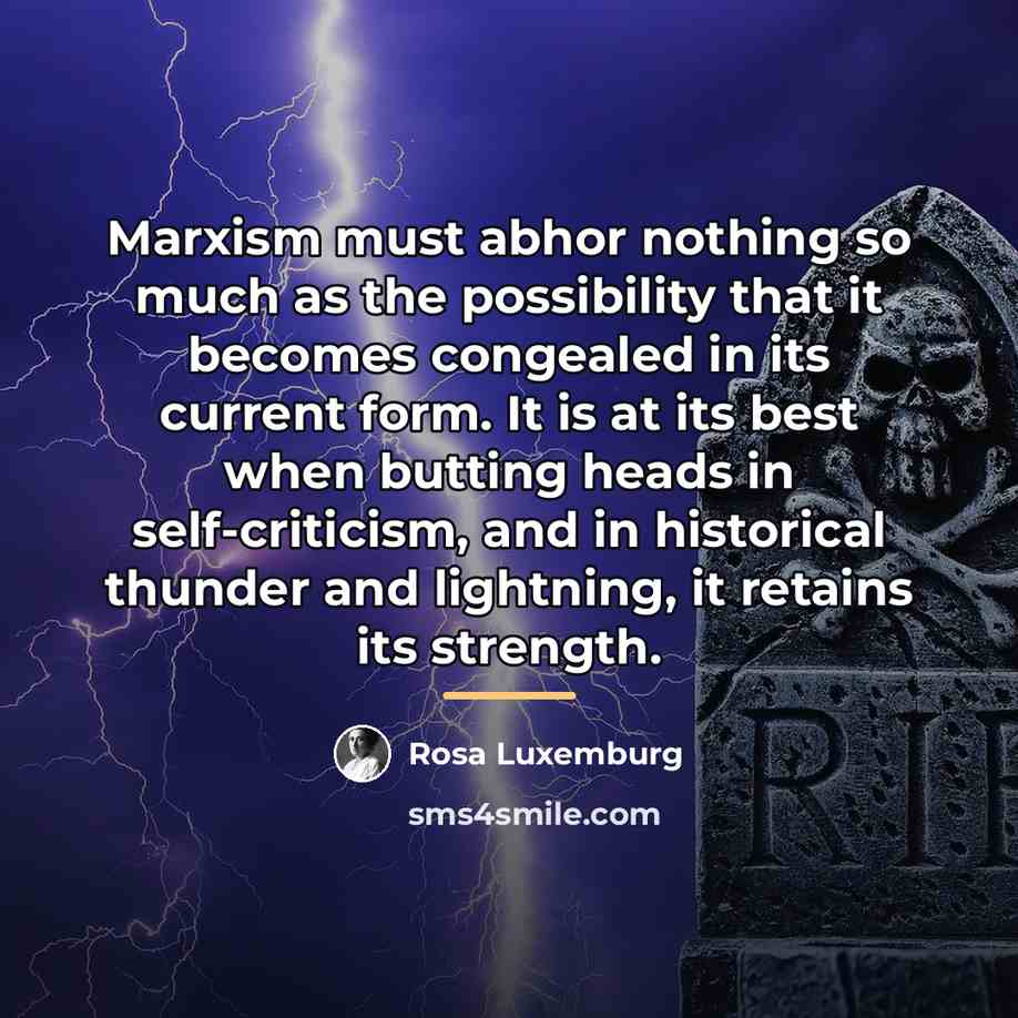 “Marxism must abhor nothing so much as the possibility that…” quote by Rosa Luxemburg