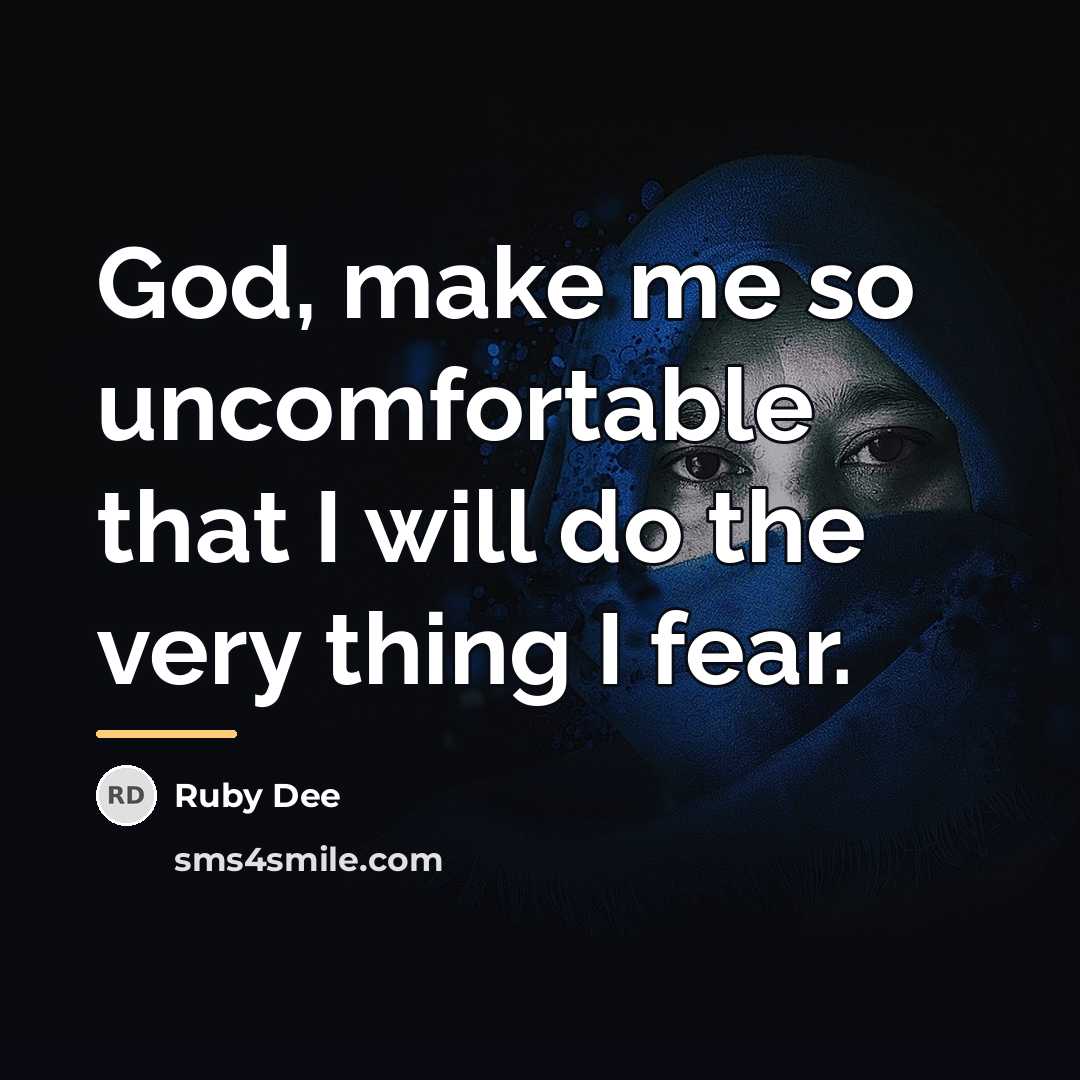 “God, make me so uncomfortable that I will do the…” quote by Ruby Dee