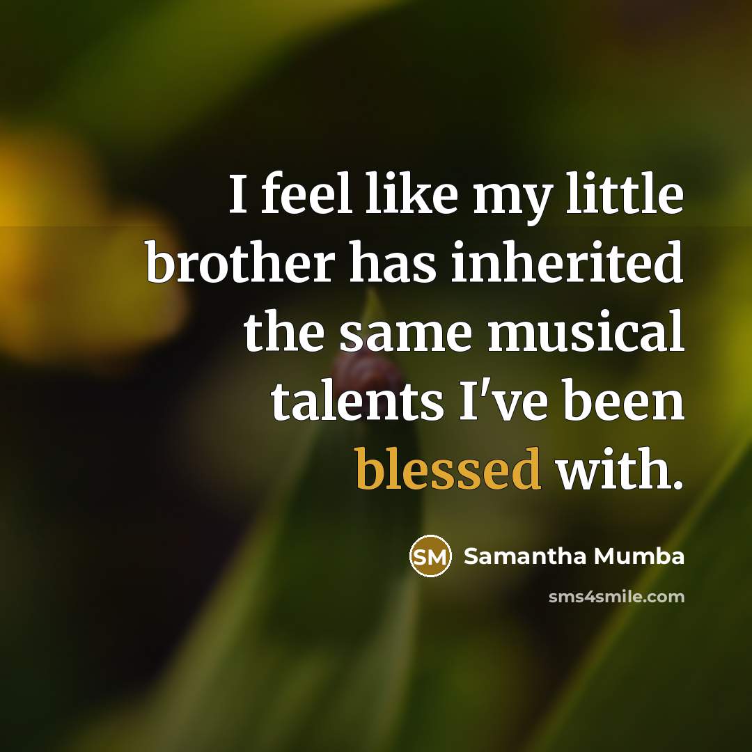 “I feel like my little brother has inherited the same…” quote by Samantha Mumba