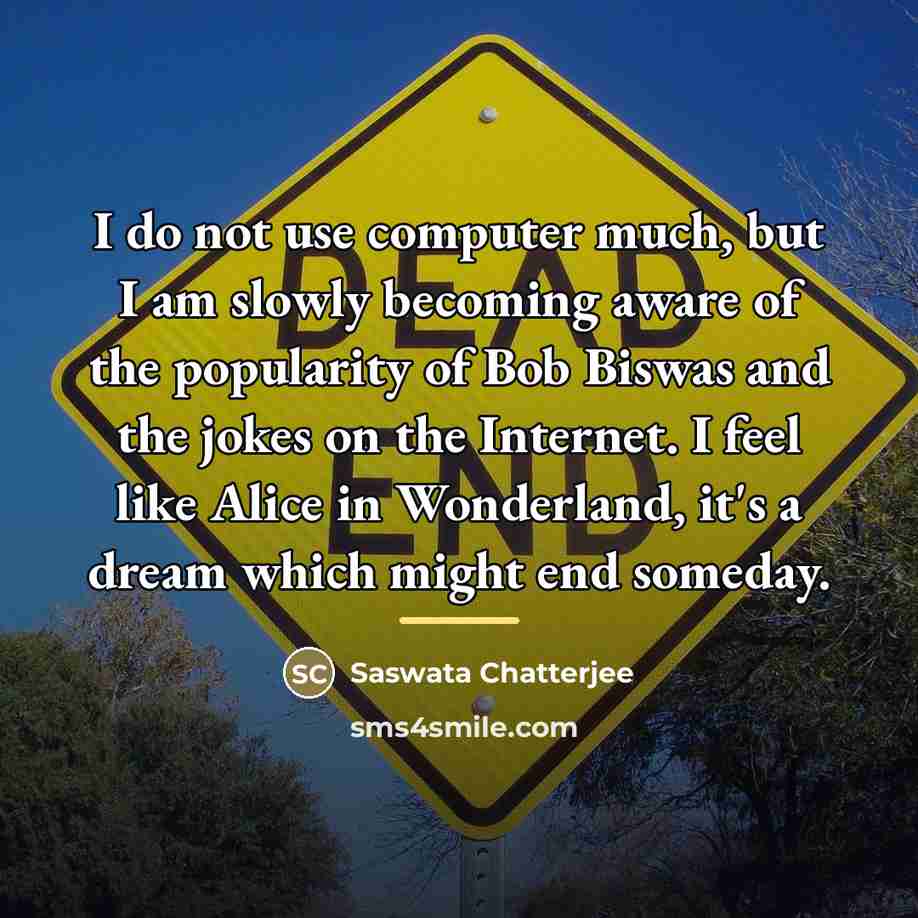 “I do not use computer much, but I am slowly…” quote by Saswata Chatterjee