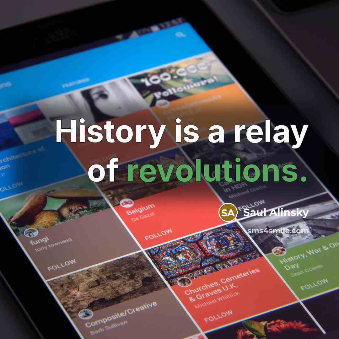 “History is a relay of revolutions.…” quote by Saul Alinsky
