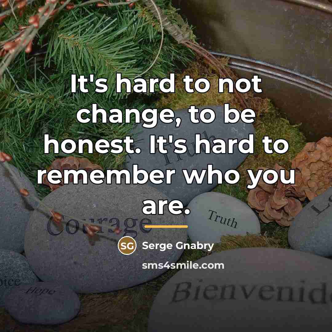 “It's hard to not change, to be honest. It's hard…” quote by Serge Gnabry