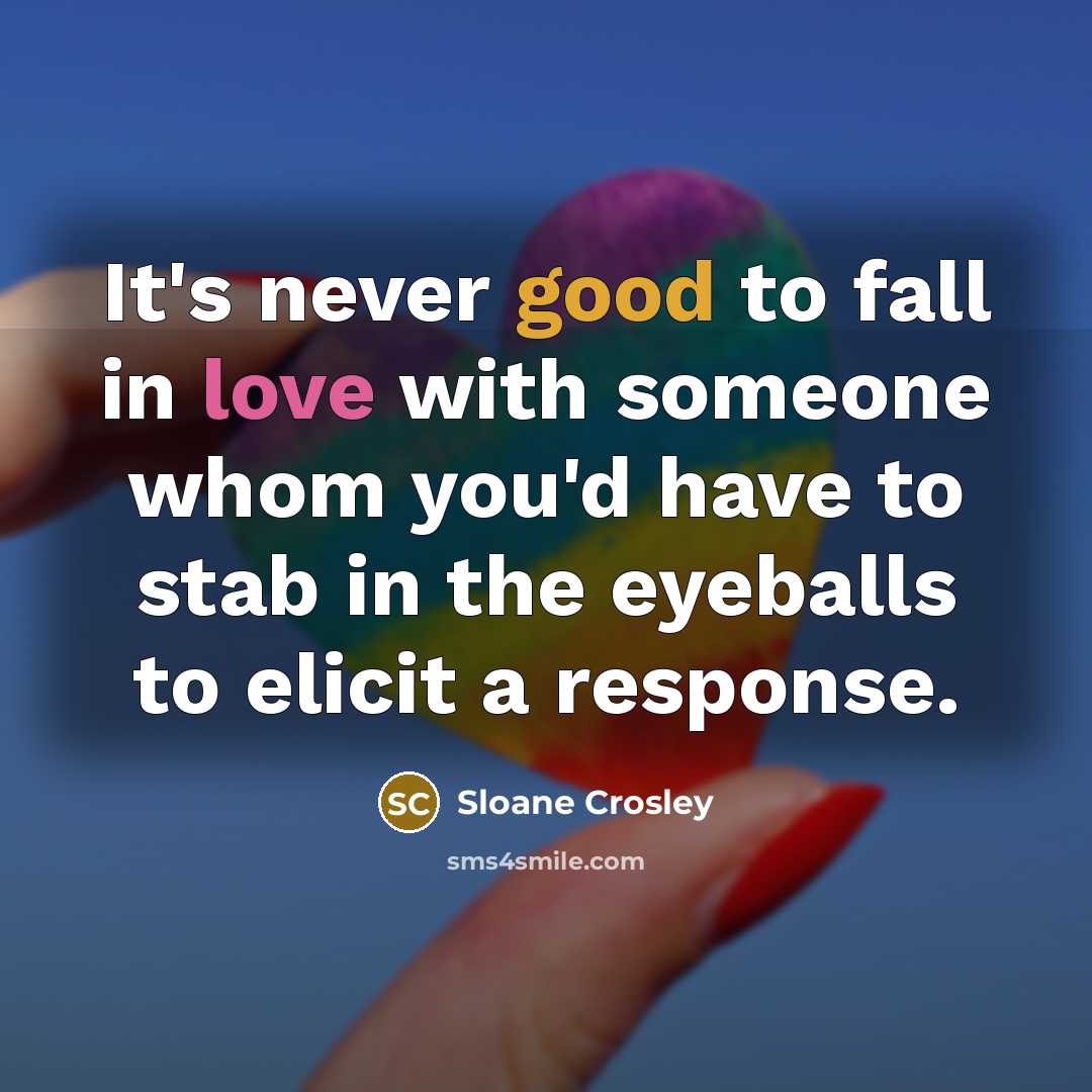 “It's never good to fall in love with someone whom…” quote by Sloane Crosley