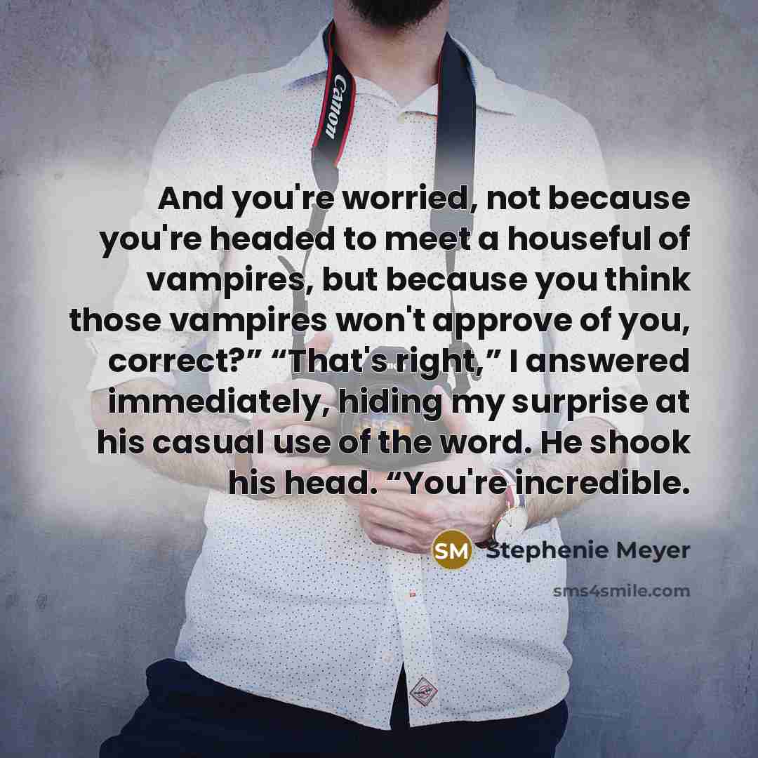 “And you're worried, not because you're headed to meet a…” quote by Stephenie Meyer