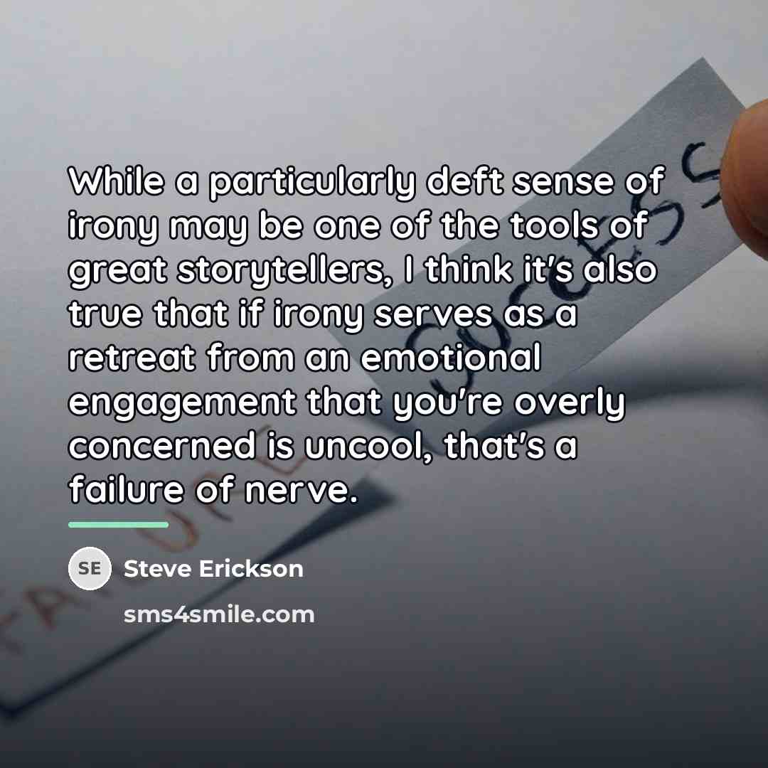“While a particularly deft sense of irony may be one…” quote by Steve Erickson