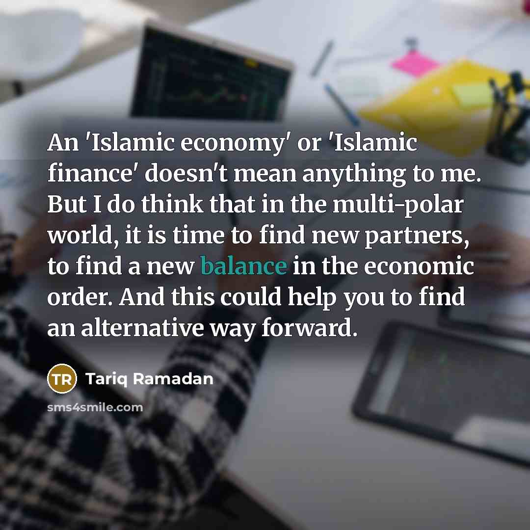 “An 'Islamic economy' or 'Islamic finance' doesn't mean anything to…” quote by Tariq Ramadan