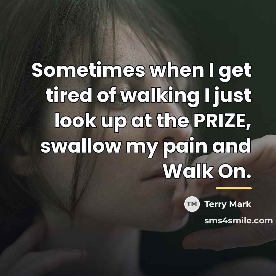 “Sometimes when I get tired of walking I just look…” quote by Terry Mark
