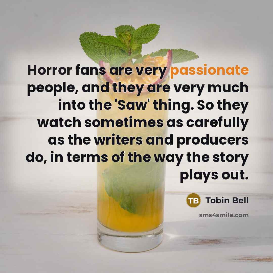 “Horror fans are very passionate people, and they are very…” quote by Tobin Bell