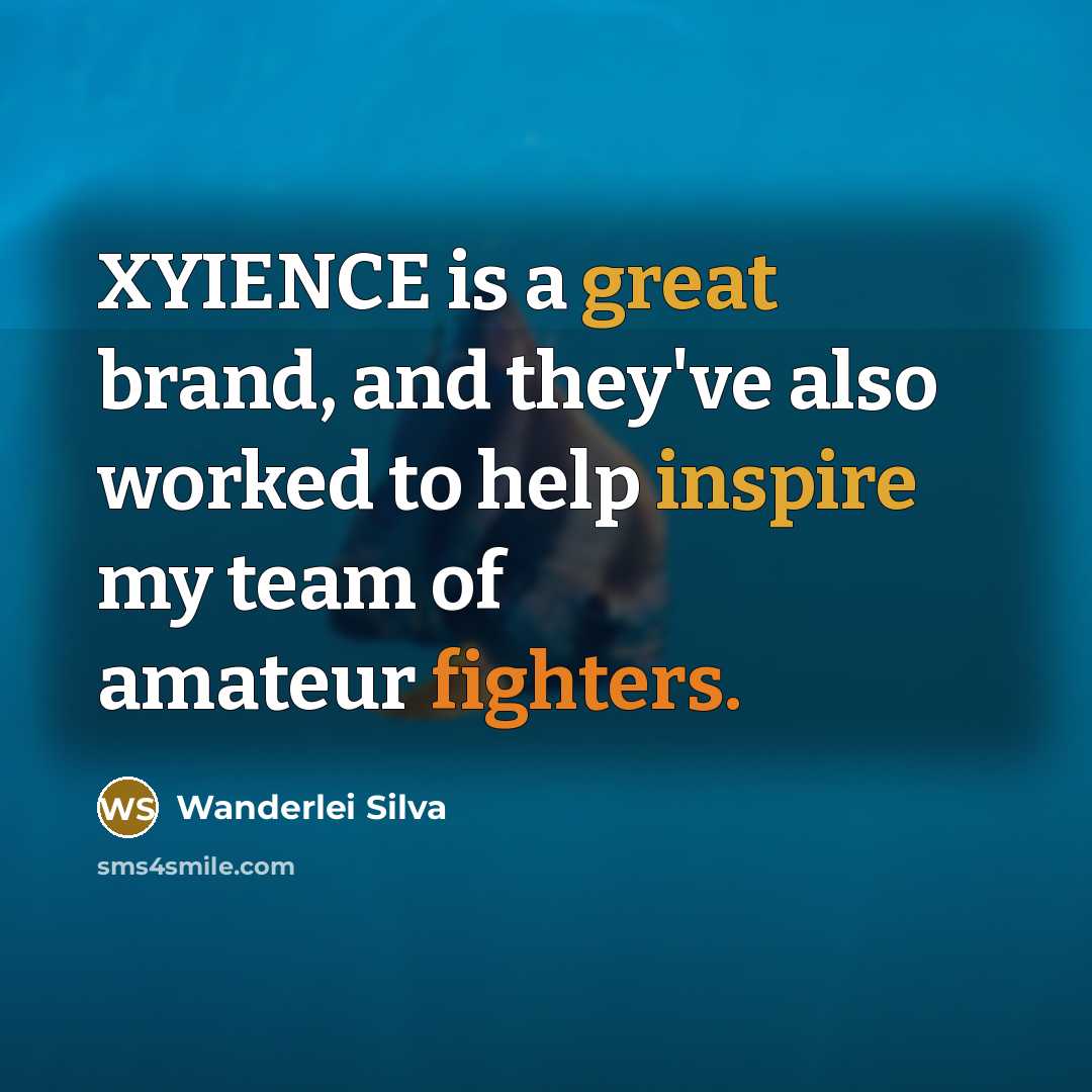 “XYIENCE is a great brand, and they've also worked to…” quote by Wanderlei Silva