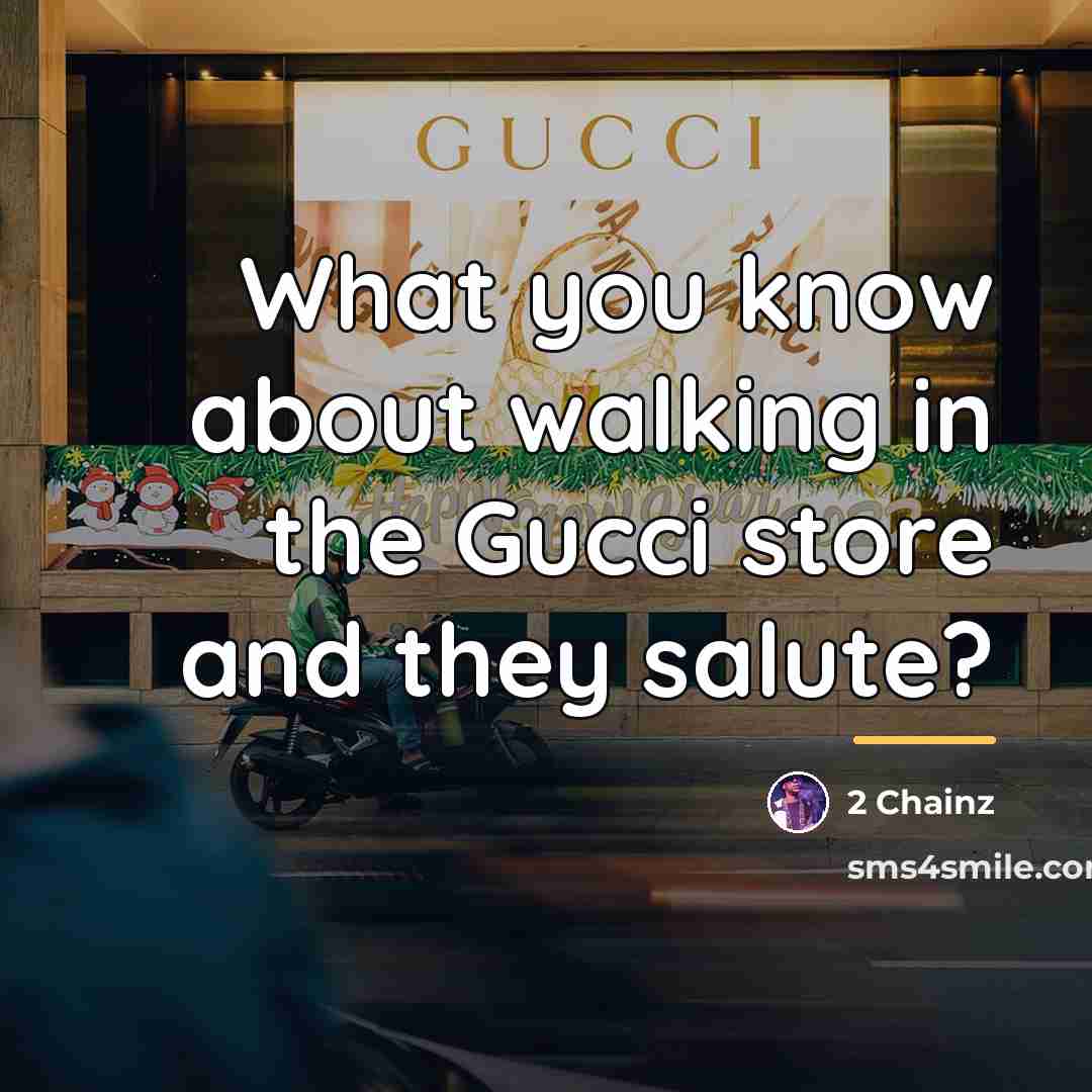 “What you know about walking in the Gucci store and…” quote by 2 Chainz