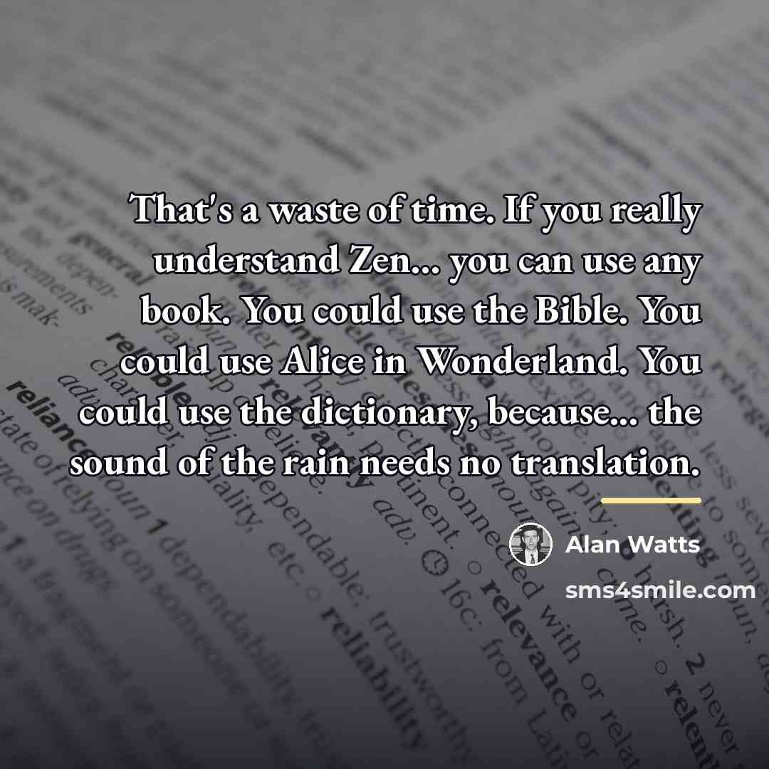 “That's a waste of time. If you really understand Zen...…” quote by Alan Watts