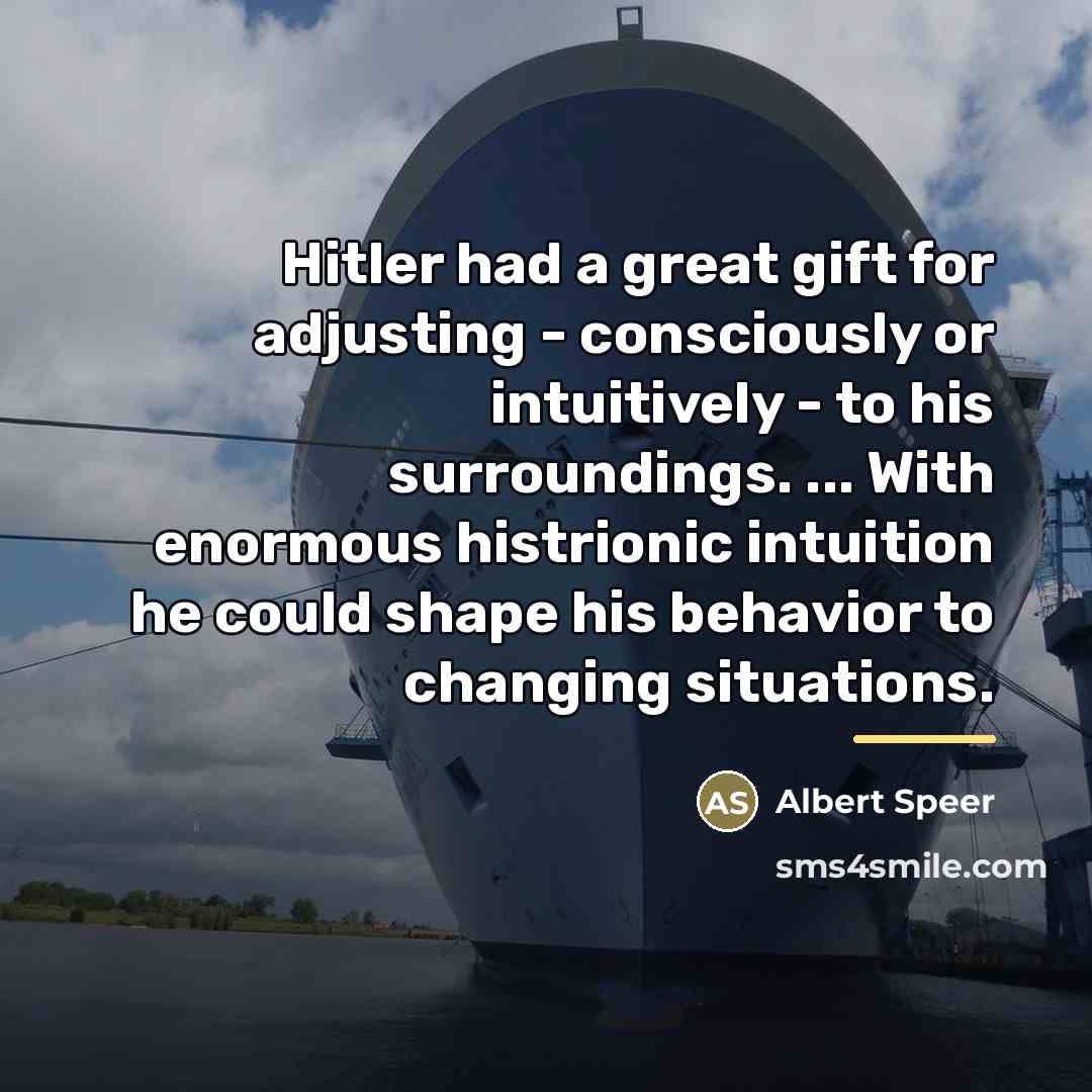 “Hitler had a great gift for adjusting - consciously or…” quote by Albert Speer