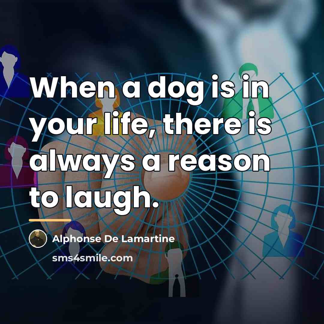 “When a dog is in your life, there is always…” quote by Alphonse de Lamartine