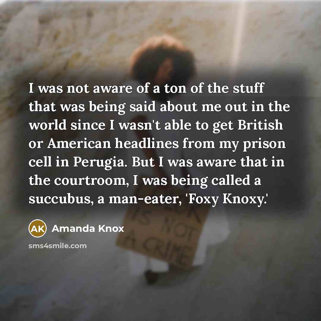 “I was not aware of a ton of the stuff…” quote by Amanda Knox