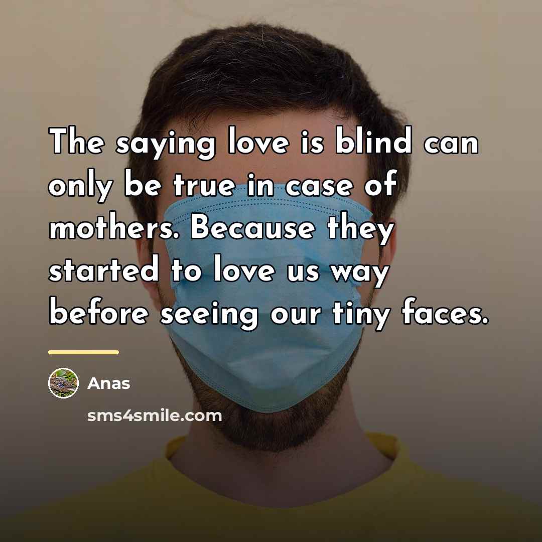 “The saying love is blind can only be true in…” quote by Anas